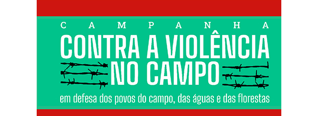 Campanha Nacional Contra a Violência no Campo: em defesa dos povos do campo, das águas e das florestas