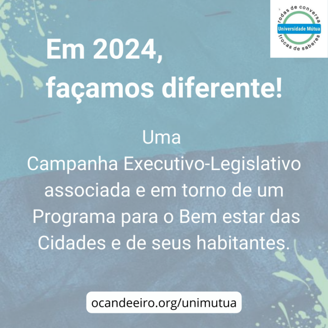 Em 2024, façamos diferente! Uma Campanha Executivo-Legislativo associada e em torno de um Programa para o Bem Estar das Cidades e de seus habitantes