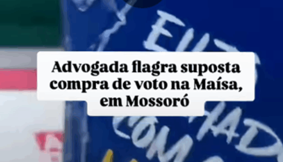 Advogada flagra suposta compra de voto na Maísa, em Mossoró