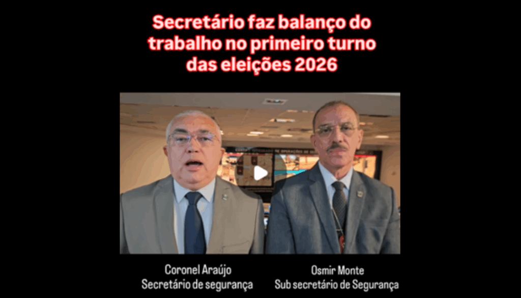 Secretário faz balanço do trabalho no primeiro turno das eleições 2026